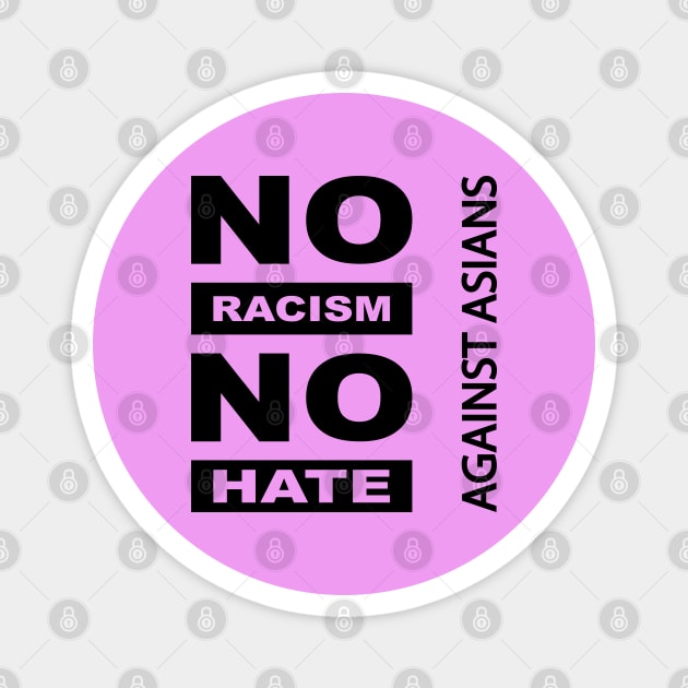 Anti-Asian racism, Anti-Asians racism, no racism no hate Magnet by egygraphics